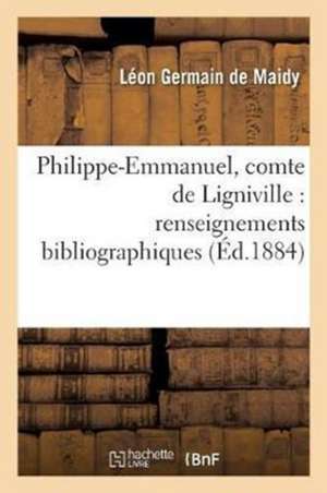 Philippe-Emmanuel, comte de Ligniville de Léon Germain de Maidy