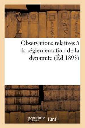 Observations Relatives a la Reglementation de La Dynamite