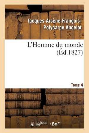 L'Homme Du Monde. Tome 4