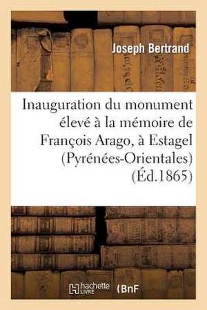 Inauguration Du Monument Eleve a la Memoire de Francois Arago, a Estagel (Pyrenees-Orientales)