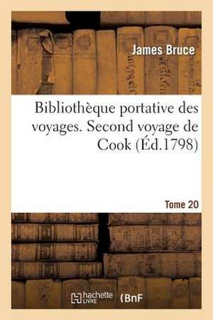 Bibliotheque Portative Des Voyages. Tome 20, Second Voyage de Cook Tome 2