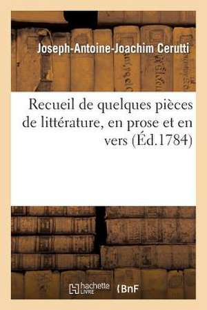 Recueil de Quelques Pieces de Litterature, En Prose Et En Vers