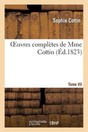 Oeuvres Completes de Mme Cottin. Tome VII