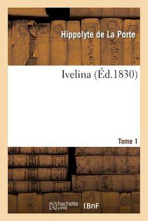 Ivelina. Tome 1