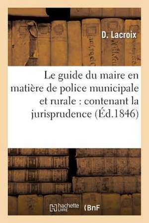 Le Guide Du Maire En Matiere de Police Municipale Et Rurale