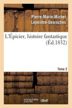 L'Epicier, Histoire Fantastique. Tome 2