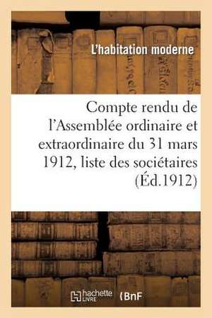 Compte Rendu de L'Assemblee Ordinaire Et Extraordinaire Du 31 Mars 1912, Liste Des Societaires