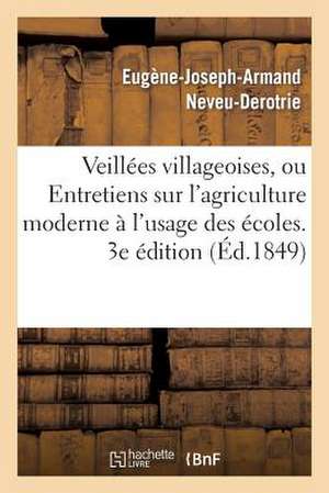 Veillees Villageoises, Ou Entretiens Sur L'Agriculture Moderne A L'Usage Des Ecoles Primaires