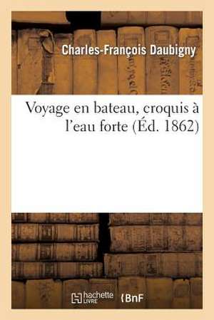 Voyage En Bateau, Croquis A L'Eau Forte de Daubigny-C-F