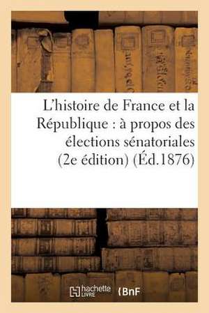 L'Histoire de France Et La Republique: (2e Edition) de Sans Auteur