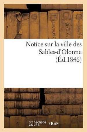 Notice Sur la Ville Des Sables-D'Olonne de Hachette Livre