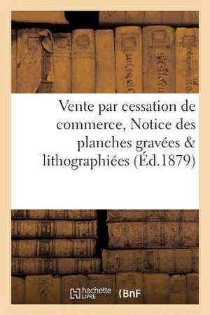 Notice Des Planches Gravees & Lithographiees, Estampes, Lithographies, Gravures, Photographies: Composant Le Fond D'Editeur-Marchand D'Estampes de M. de Sans Auteur