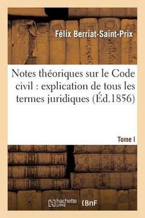 Notes théoriques sur le Code civil de Félix Berriat-Saint-Prix