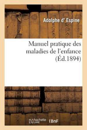 Manuel Pratique Des Maladies de L'Enfance 5e Ed. de Despine-A