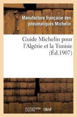 Guide Michelin Pour L'Algerie Et La Tunisie de Manufacture Francaise Des Pneumatiques M