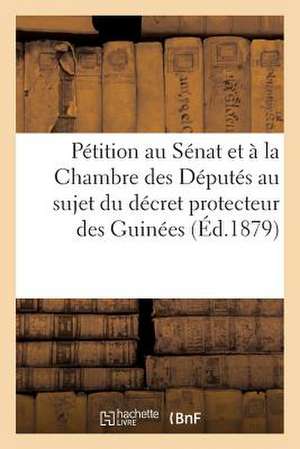 Une Iniquite a Reparer. Petition Au Senat Et a la Chambre Des Deputes Au Sujet Du Decret Protecteur: Des Guinees de L'Inde, Au Senegal de Sans Auteur