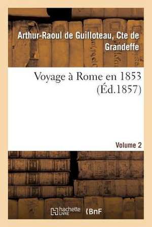 Voyage a Rome En 1853. 2 de De Grandeffe-A-R