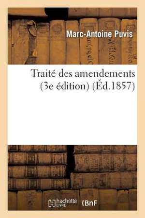 Traité Des Amendements (3e Édition) de Marc-Antoine Puvis