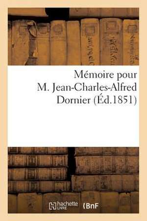 Memoire Pour M. Jean-Charles-Alfred Dornier Contre Alexandre-Francois Dornier de Sans Auteur