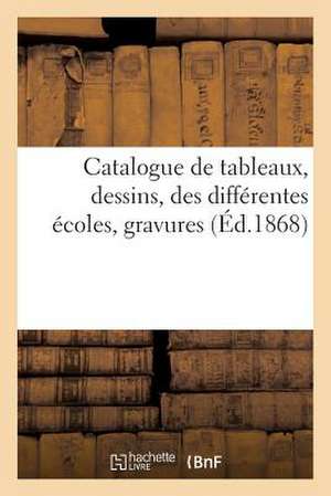 Catalogue de Tableaux, Dessins, Des Differentes Ecoles, Gravures de Sans Auteur