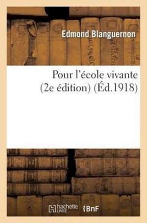 Pour L'Ecole Vivante (2e Edition) de Blanguernon-E