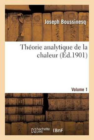 Theorie Analytique de La Chaleur [Volume 1] de Boussinesq-J