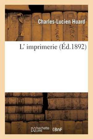 L' Imprimerie de Huard C. L.