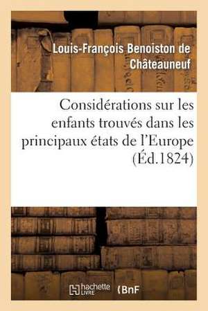 Considerations Sur Les Enfants Trouves Dans Les Principaux Etats de L'Europe: Souvenirs Et Impressions de Voyage de Benoiston De Chateauneuf