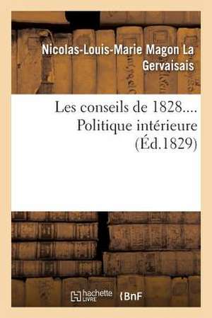 Les Conseils de 1828.... Politique Interieure de La Gervaisais-N-L-M