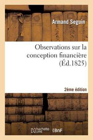 Observations Sur La Conception Financière 2e Édition de Armand Seguin