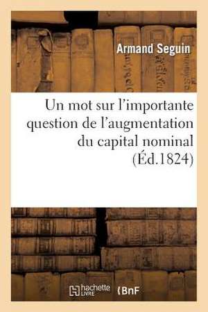 Un Mot Sur L'Importante Question de L'Augmentation Du Capital Nominal de Sans Auteur