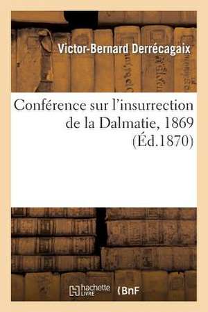 Conference Sur L'Insurrection de La Dalmatie, 1869 de Sans Auteur