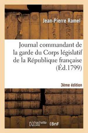 Journal Du Commandant Garde Du Corps Legislatif Republique Francaise 3e Ed de Sans Auteur