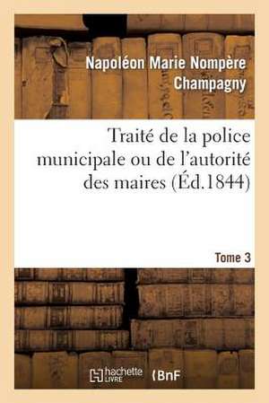 Traite de La Police Municipale Ou de L'Autorite Des Maires T3 de Champagny-N