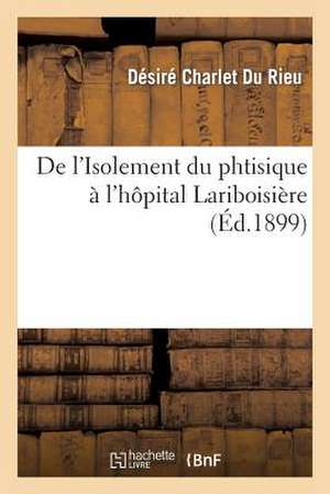 Isolement Du Phtisique A L'Hopital Lariboisiere de Charlet Du Rieu-D