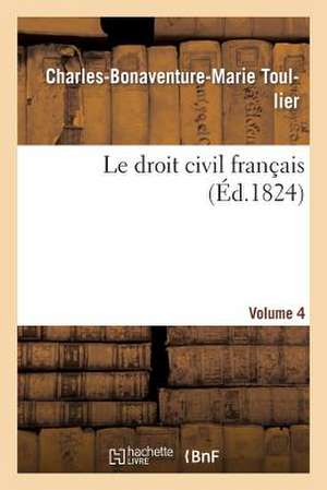 Le Droit Civil Francais. Vol.4 de Toullier-C-B-M