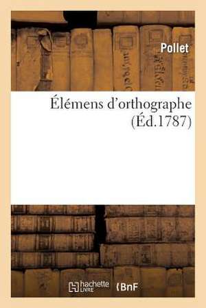 Élémens d'Orthographe de Pollet