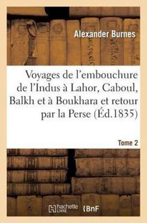 Voyages de L'Embouchure de L'Indus a Lahor Tome 2