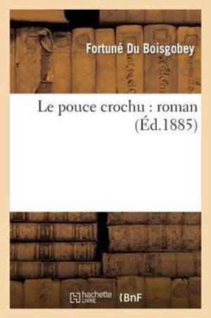 Le pouce crochu de Du Boisgobey-F