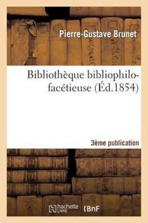 Bibliotheque Bibliophilo-Facetieuse 3e Publication