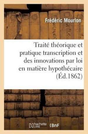 Traite Theorique Et Pratique de La Transcription de Mourlon-F