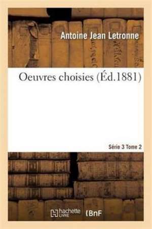 Oeuvres Choisies Série 3 Tome 2 de Antoine Jean Letronne