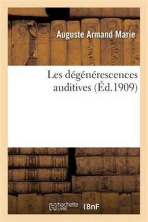 Les dégénérescences auditives de Auguste Armand Marie