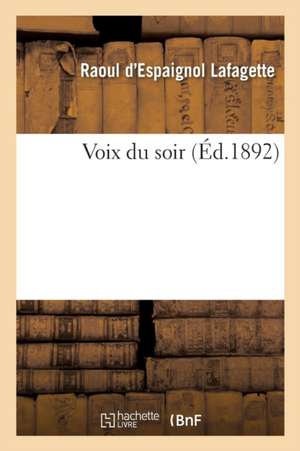 Voix du soir de Raoul D'Espaignol Lafagette