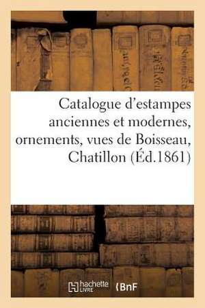 Catalogue D'Estampes Anciennes Et Modernes, Ornements, Vues de Boisseau, Chatillon