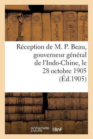 Reception de M. P. Beau, Gouverneur General de L'Indo-Chine, Le 28 Octobre 1905