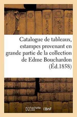 Catalogue de Tableaux, Estampes Provenant En Grande Partie de la Collection de Edme Bouchardon de François