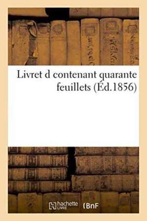 Livret D Contenant Quarante Feuillets de Impr de E Mons