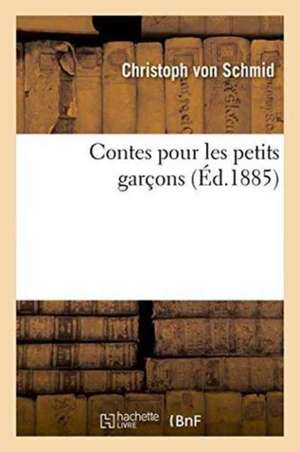 Contes Pour Les Petits Garçons de Christoph Von Schmid