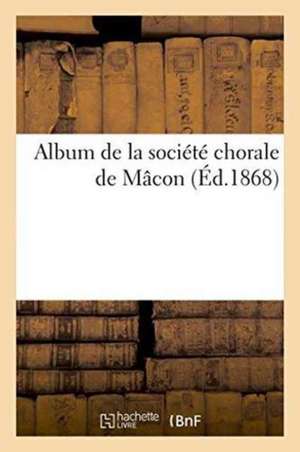 Album de la Société Chorale de Mâcon de Societe Chorale de Macon